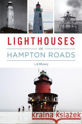 Lighthouses of Hampton Roads: A History Benn Trask 9781467146159 History Press - książka