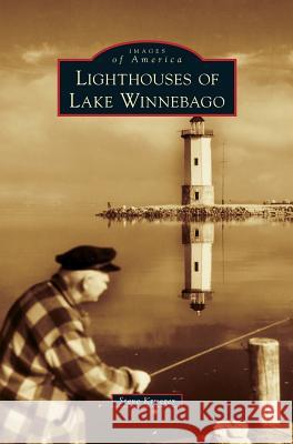 Lighthouses of Lake Winnebago Steve Krueger 9781540215116 Arcadia Pub (SC) - książka