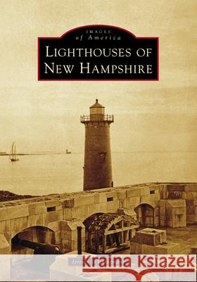 Lighthouses of New Hampshire Jeremy D'Entremont 9781467161565 Arcadia Publishing (SC) - książka