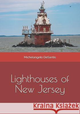 Lighthouses of New Jersey Michelangelo DeSantis 9781727178333 Createspace Independent Publishing Platform - książka