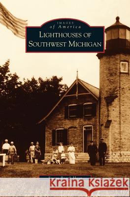 Lighthouses of Southwest Michigan Susan Roark Hoyt 9781531614782 Arcadia Publishing Library Editions - książka