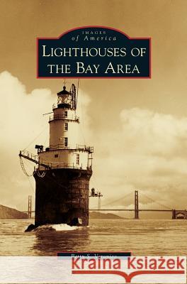 Lighthouses of the Bay Area Betty S. Veronico 9781531638368 Arcadia Library Editions - książka