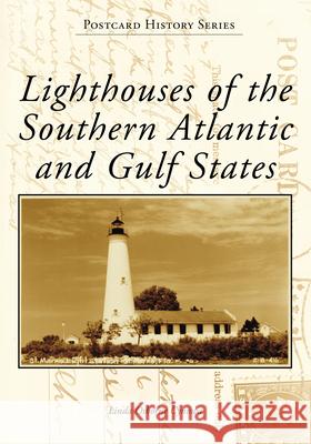 Lighthouses of the Southern Atlantic and Gulf States Linda Osborn 9781467162593 Arcadia Publishing (SC) - książka