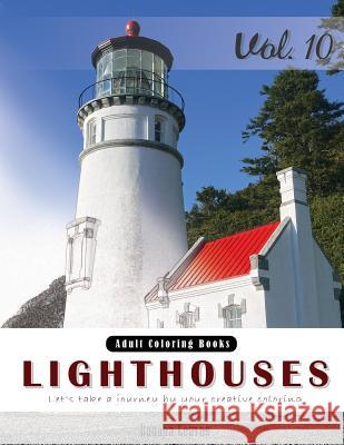 Lighthouses: Places Grey Scale Photo Adult Coloring Book, Mind Relaxation Stress Relief Coloring Book Vol10.: Series of coloring bo Leaves, Banana 9781540865991 Createspace Independent Publishing Platform - książka