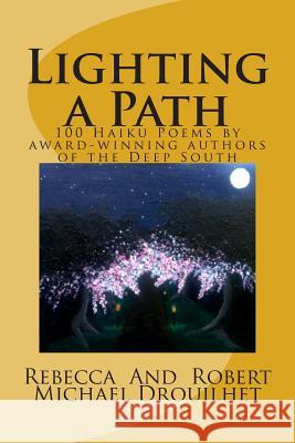 Lighting a Path: 100 Haiku Poems by award-winning authors of the Deep South Drouilhet, Robert Michael 9781497415065 Createspace - książka