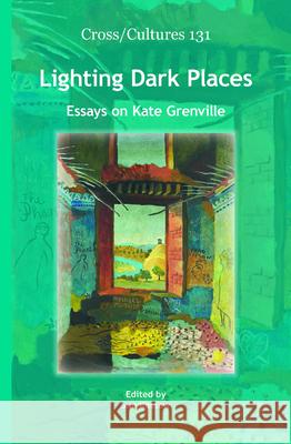 Lighting Dark Places : Essays on Kate Grenville Sue Kossew 9789042032859 Rodopi - książka