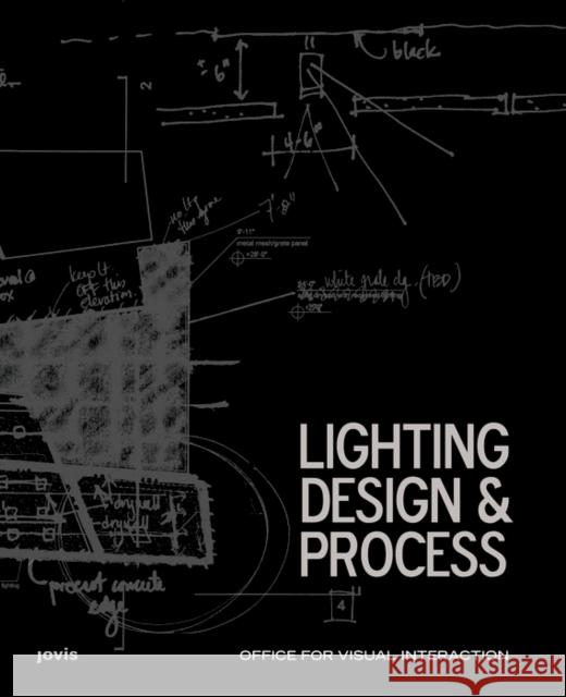 Lighting Design & Process : Hrsg.: Office for Visual Interaction OVI  9783868592566 Jovis - książka