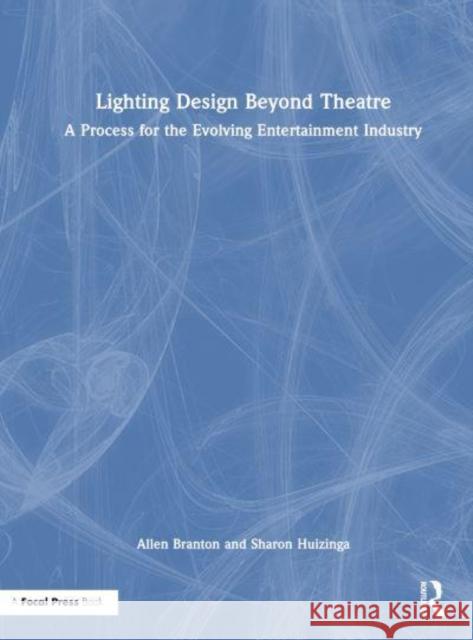 Lighting Design Beyond Theatre Sharon Huizinga 9781032330457 Taylor & Francis Ltd - książka