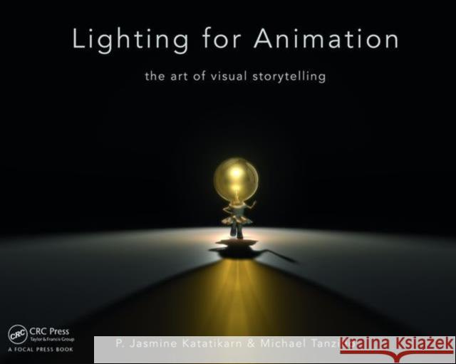 Lighting for Animation: The Art of Visual Storytelling Jasmine Katatikarn Michael Tanzillo 9781138018679 Taylor & Francis Ltd - książka