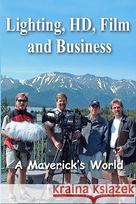 Lighting, HD, Film and Business: A Maverick's World Flanigan, Steven R. 9781453885734 Createspace - książka