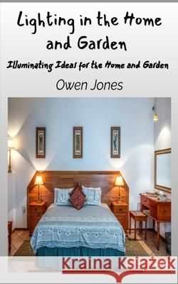 Lighting In The Home And Garden - Illuminating Ideas For The Home And Garden Owen Jones 9788835461814 Tektime - książka