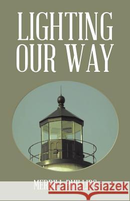 Lighting Our Way Merrill Phillips 9781490730578 Trafford Publishing - książka