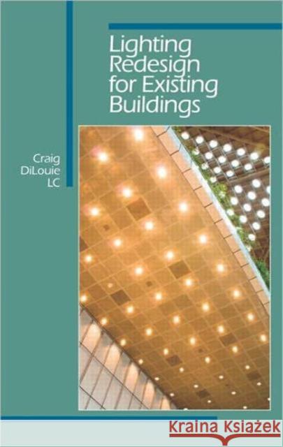 Lighting Redesign for Existing Buildings Craig DiLouie   9781420083859 Taylor & Francis - książka