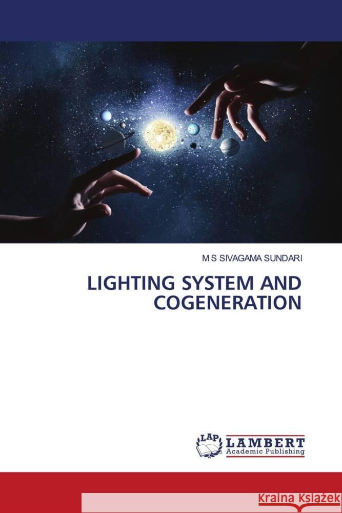 LIGHTING SYSTEM AND COGENERATION Sivagama Sundari, M S 9786204746760 LAP Lambert Academic Publishing - książka