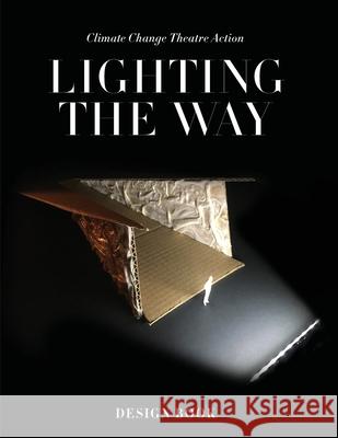 Lighting the Way Design Book: CCTA 2019 EcoDesign Charrette Ian Garrett Shannon Lea Doyle Alexandra Lord 9781716003684 Lulu.com - książka