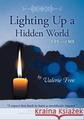 Lighting Up a Hidden World: CFS and ME Free, Valerie 9781460280508 FriesenPress - książka