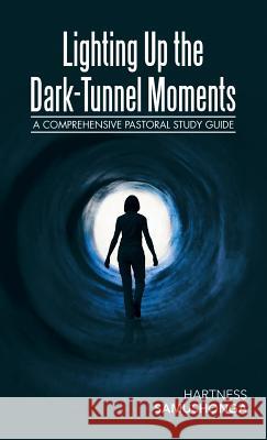 Lighting up the Dark-Tunnel Moments: A Comprehensive Pastoral Study Guide Hartness Samushonga 9781973617204 Westbow Press - książka