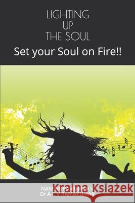 Lighting Up the Soul: Set your Soul on Fire!! Narendra Kumar V, Dr A C V Rama Kumar Akunuri 9781658234436 Independently Published - książka