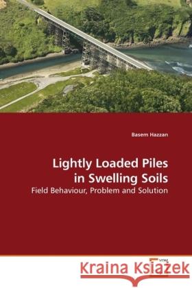 Lightly Loaded Piles in Swelling Soils : Field Behaviour, Problem and Solution Hazzan, Basem 9783639176513 VDM Verlag Dr. Müller - książka