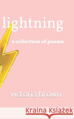 Lightning: A Collection of Poems Victoria Brown 9781076967442 Independently Published - książka
