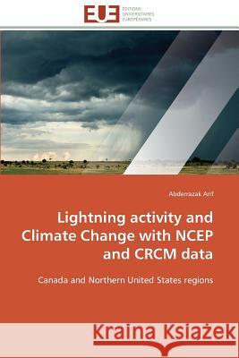 Lightning activity and climate change with ncep and crcm data Arif-A 9783841796479 Editions Universitaires Europeennes - książka