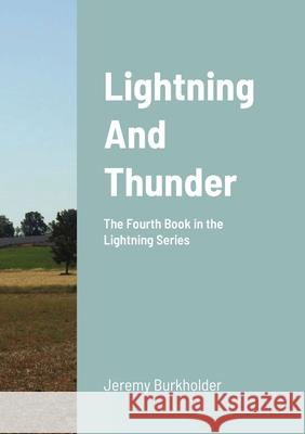 Lightning and Thunder: The Fourth Book in the Lightning Series Jeremy Burkholder 9781667199542 Lulu.com - książka