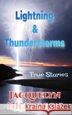 Lightning and Thunderstorms: True Stories Nicholson, Jacquelyn 9798210550774 Blurb - książka