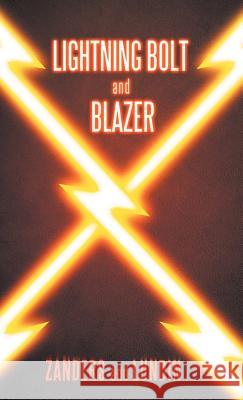 Lightning Bolt and Blazer Matt Zanders Jon Lundin 9781469746807 iUniverse.com - książka