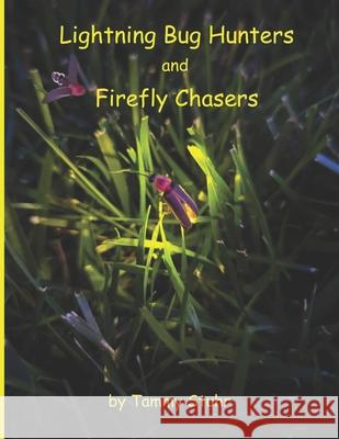 Lightning Bug Hunters and Firefly Chasers Tammy Stuhr Tammy Stuhr 9781968045012 Author My Day LLC - książka