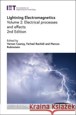 Lightning Electromagnetics: Electrical Processes and Effects Vernon Cooray Farhad Rachidi Marcos Rubinstein 9781785615412 Institution of Engineering & Technology - książka