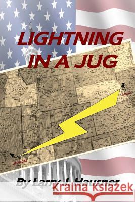 Lightning in a Jug Larry J. Hausner 9781976272042 Createspace Independent Publishing Platform - książka