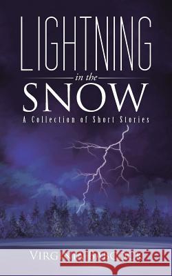 Lightning in the Snow: A Collection of Short Stories Virginia Babcock 9781491797099 iUniverse - książka