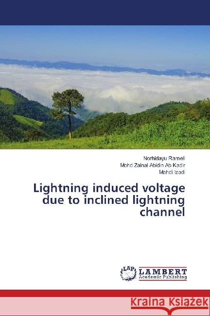 Lightning induced voltage due to inclined lightning channel Rameli, Norhidayu; Ab Kadir, Mohd Zainal Abidin; Izadi, Mahdi 9783659648885 LAP Lambert Academic Publishing - książka