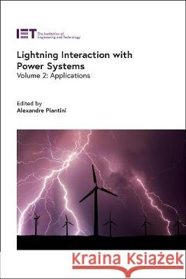 Lightning Interaction with Power Systems: Applications Alexandre Piantini 9781839530920 Institution of Engineering & Technology - książka