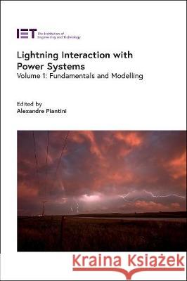 Lightning Interaction with Power Systems: Fundamentals and Modelling Alexandre Piantini 9781839530906 Institution of Engineering & Technology - książka