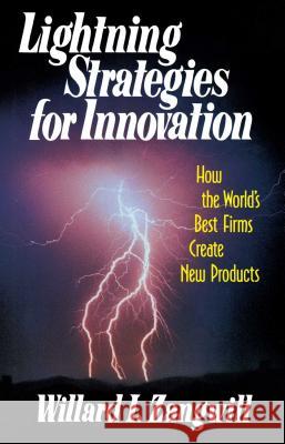 Lightning Strategies for Innovation: How the World's Best Firms Create New Products Zangwill, William I. 9780684863979 MacMillan Publishing Company - książka