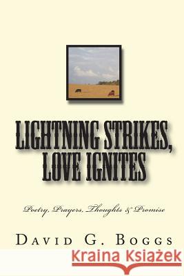 Lightning Strikes, Love Ignites: Poetry, Prayers, Thoughts & Promise David G. Boggs 9781441456243 Createspace Independent Publishing Platform - książka