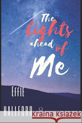 Lights Ahead Of Me Effie Hallford 9781099791345 Independently Published - książka