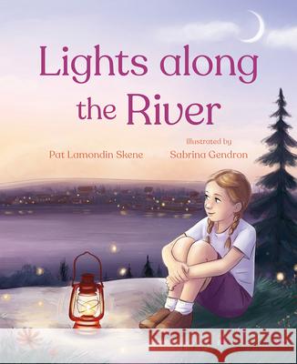 Lights Along the River Pat Lamondin Skene Sabrina Gendron 9781459836518 Orca Book Publishers - książka