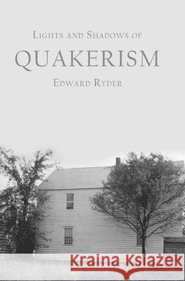 Lights and Shadows of Quakerism Edward Ryder 9781633918481 Westphalia Press - książka