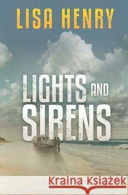 Lights and Sirens Lisa Henry 9781719884341 Independently Published - książka