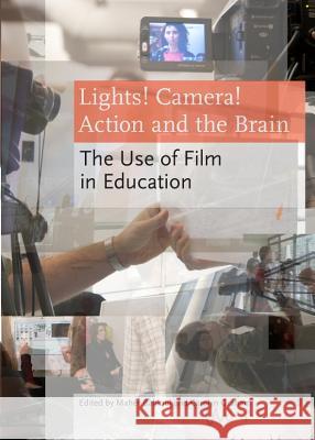 Lights! Camera! Action and the Brain: The Use of Film in Education Maher Bahloul Carolyn Graham 9781443836579 Cambridge Scholars Publishing - książka