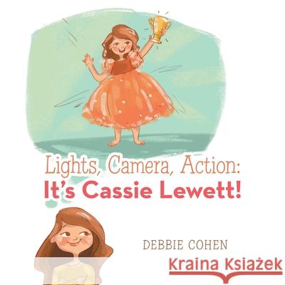 Lights, Camera, Action: It's Cassie Lewett! Debbie Cohen 9781728361154 Authorhouse - książka