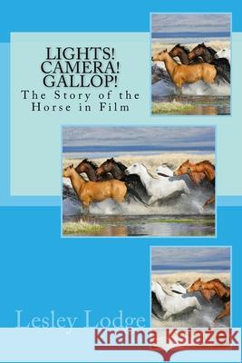 Lights! Camera! Gallop!: The Story of the Horse in Film Lesley Lodge 9781481051644 Createspace - książka