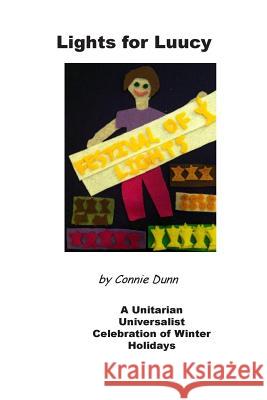 Lights for Luucy: A Unitarian Universalist Celebration of Winter Holidays Connie Dunn 9780615888484 Nature Woman Wisdom - książka