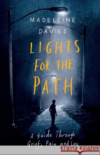 Lights for the Path: A Guide Through Grief, Pain and Loss Madeleine Davies 9780281083565 Society for Promoting Christian Knowledge - książka