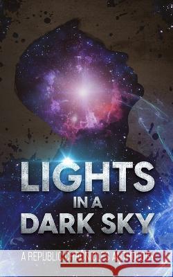 Lights in a Dark Sky: A Republic Chronicles Anthology M J Baker H a Pruitt Joshua Reid 9798843203245 Independently Published - książka