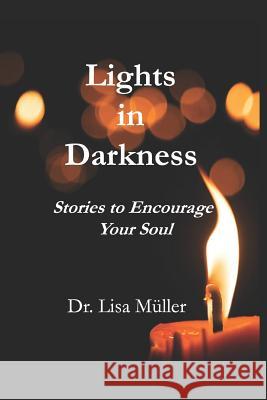 Lights in Darkness: Stories to Encourage Your Soul M. 9781791664060 Independently Published - książka