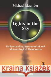 Lights in the Sky: Identifying and Understanding Astronomical and Meteorological Phenomena Maunder, Michael 9781846285622 Springer - książka