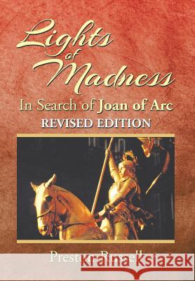 Lights of Madness: In Search of Joan of Arc Preston Russell 9781499040579 Xlibris Corporation - książka